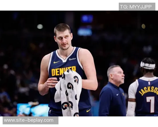 名嘴分析约基奇出场时间减少对掘金影响球员配置合理确保比赛掌控 名嘴分析约基奇出场时间减少对掘金影响球员配置合理确保比赛掌控